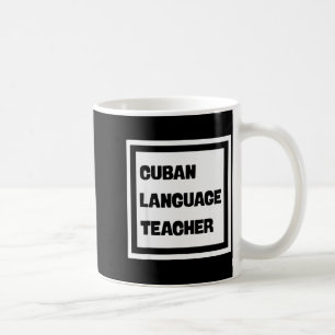 Cuban Language Teacher  Coffee Mug