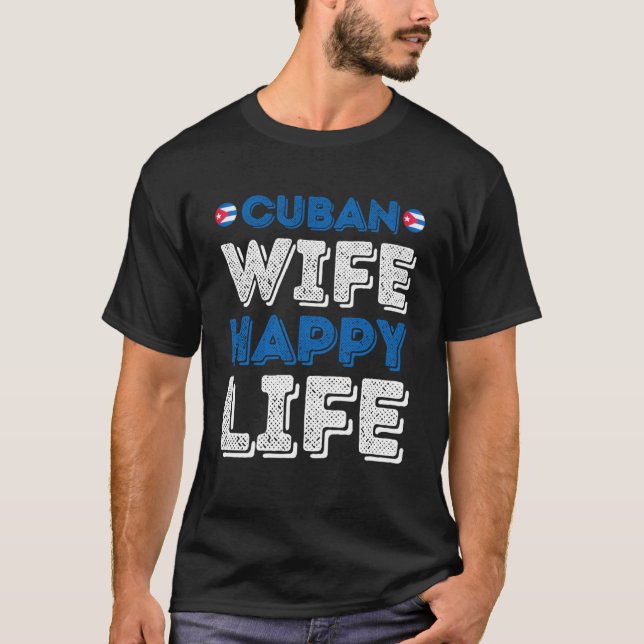 Cuban Wife Happy Life Cuban Wife T-Shirt (Front)
