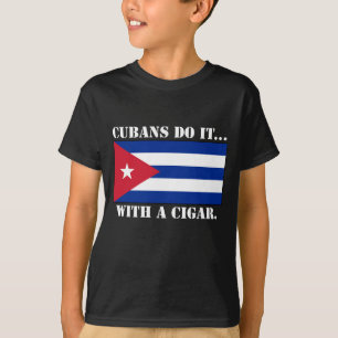 Cubans Do It... With A Cigar. T-Shirt