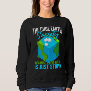 Cube Earth Science Conspiracy Flat Earth Sweatshirt