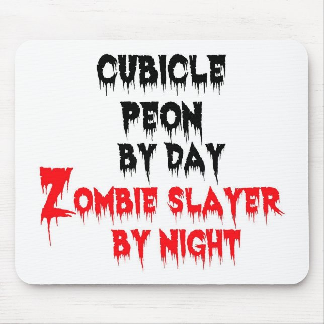Cubicle Peon by Day Zombie Slayer by Night Mouse Mat (Front)