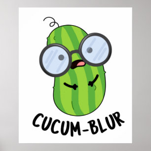 Cucum-blur Funny Veggie Cucumber Pun  Poster