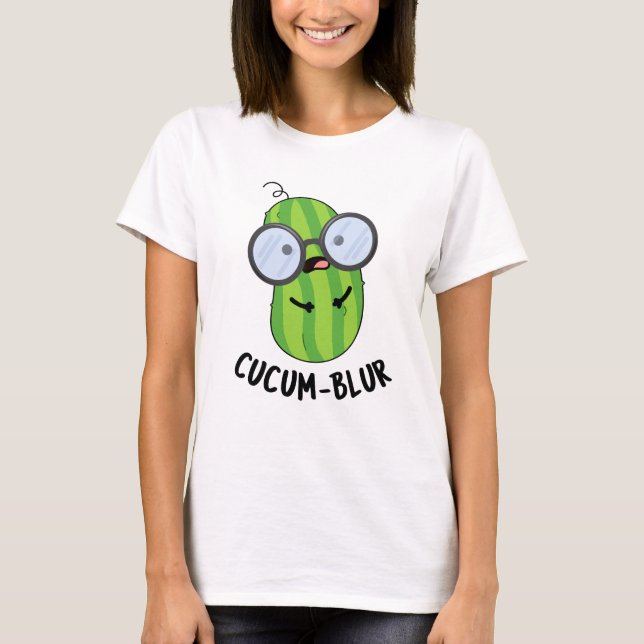 Cucum-blur Funny Veggie Cucumber Pun  T-Shirt (Front)