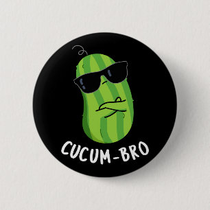 Cucum-bro Funny Veggie Cucumber Pun Dark BG 6 Cm Round Badge