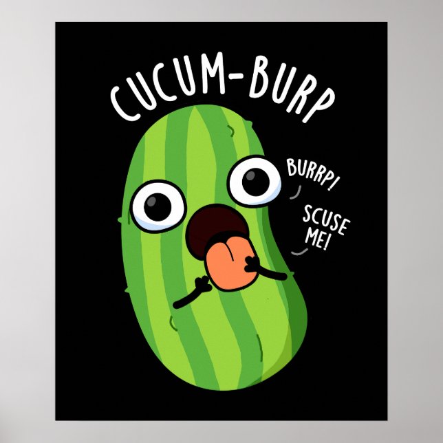 Cucum-burp Funny Cucumber Pun Dark BG Poster (Front)