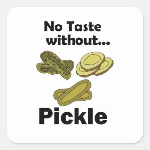 Cucumber Pickles No Taste Without Pickle Square Sticker