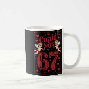 Cud Says 67 Funny 6 7 Valentine Couple Matching Si Coffee Mug