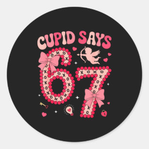 Cud Says 67 Six Seven Valentines Day Boys Girls 67 Classic Round Sticker