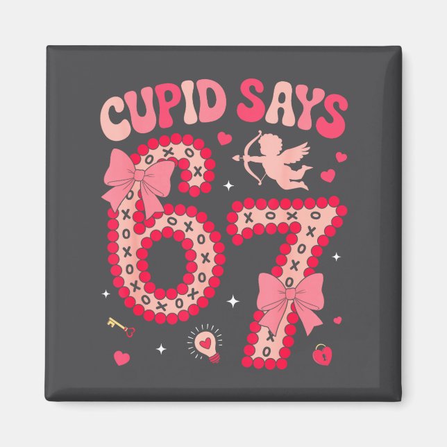 Cud Says 67 Six Seven Valentines Day Boys Girls 67 Magnet (Front)