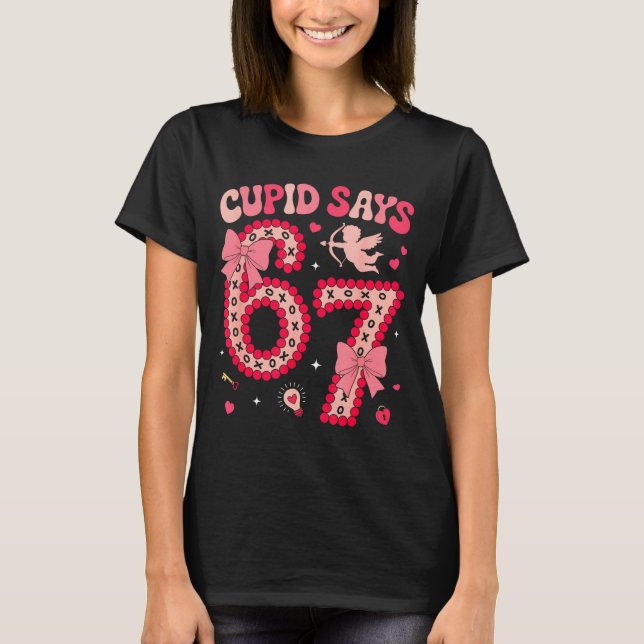 Cud Says 67 Six Seven Valentines Day Boys Girls 67 T-Shirt (Front)