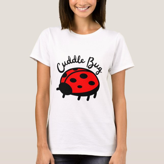 Cuddle Bug Ladybug | Cute & Cosy Design T-Shirt (Front)