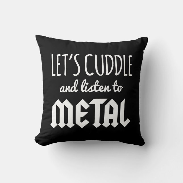 Cuddle Listen To Metal Music Quote Cushion (Front)