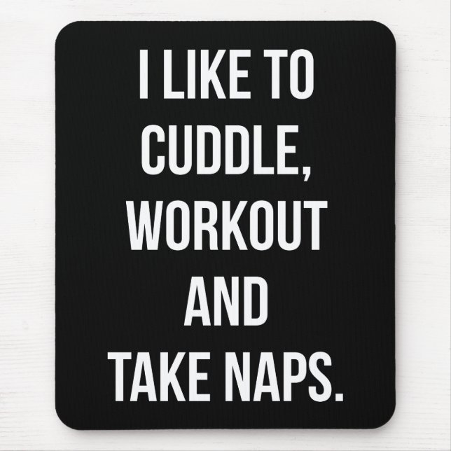 Cuddle, Workout, Take Naps, Funny Novelty Cute Gym Mouse Mat (Front)