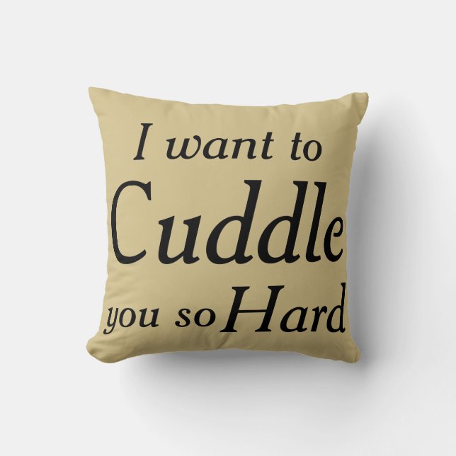 Cuddle you Hard One Messege diferent styles Cushion (Front)
