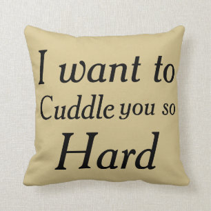 Cuddle you Hard One Messege diferent styles Cushion