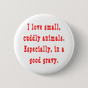 Cuddly Animals Good Gravy 6 Cm Round Badge