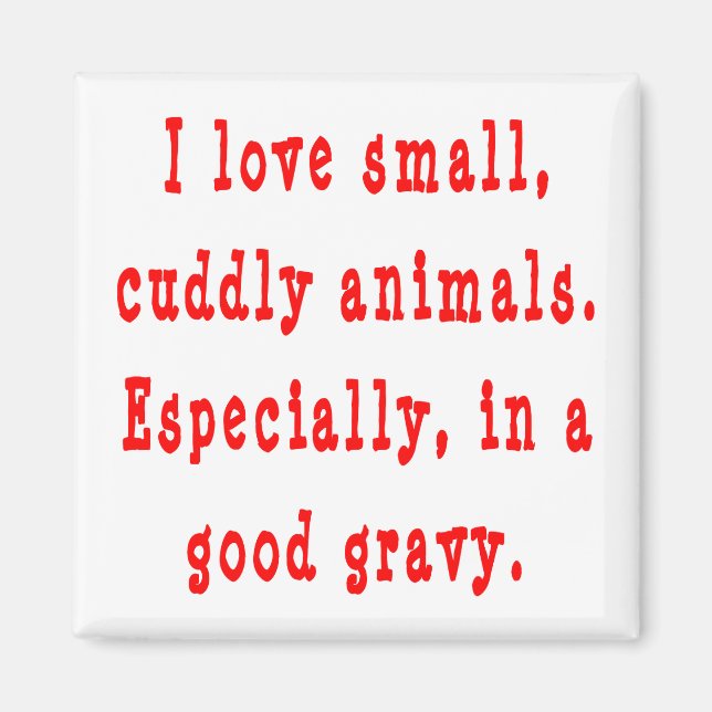 Cuddly Animals Good Gravy Magnet (Front)