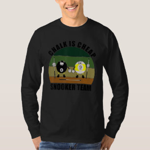 Cue Sports Pool Billiards Team Chalk is Cheap Snoo T-Shirt
