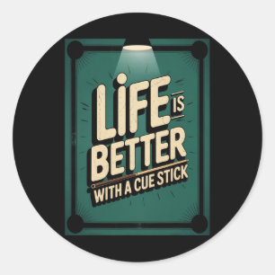 Cue Stick Billiards Life Is Better Funny Cue Sport Classic Round Sticker