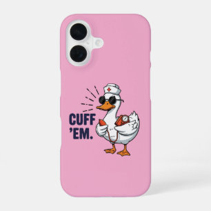 Cuff 'Em Goose Nurse Funny Silly Goose Nurse iPhone 16 Case
