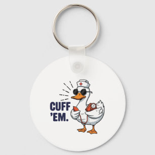 Cuff 'Em Goose Nurse Funny Silly Goose Nurse Key Ring