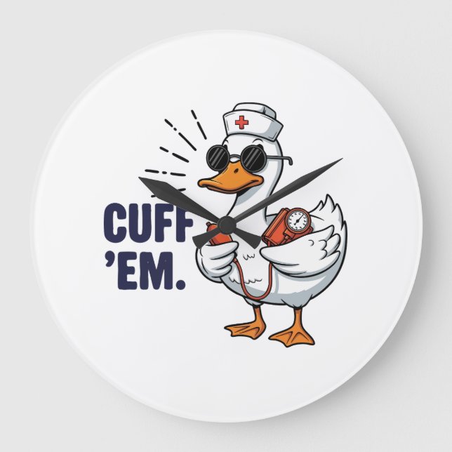 Cuff 'Em Goose Nurse Funny Silly Goose Nurse Large Clock (Front)