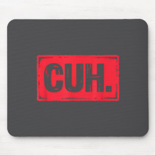 Cuh Funny Saying Meme Cuh Slang Boy Girls Teens Yo Mouse Mat