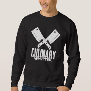 Culinary Gangster Chef Knife For Culinary Artist C Sweatshirt