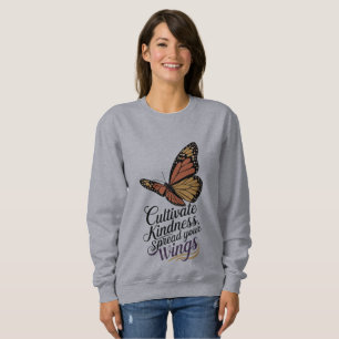 Cultivate Kindness, Spread Your Wings Sweatshirt