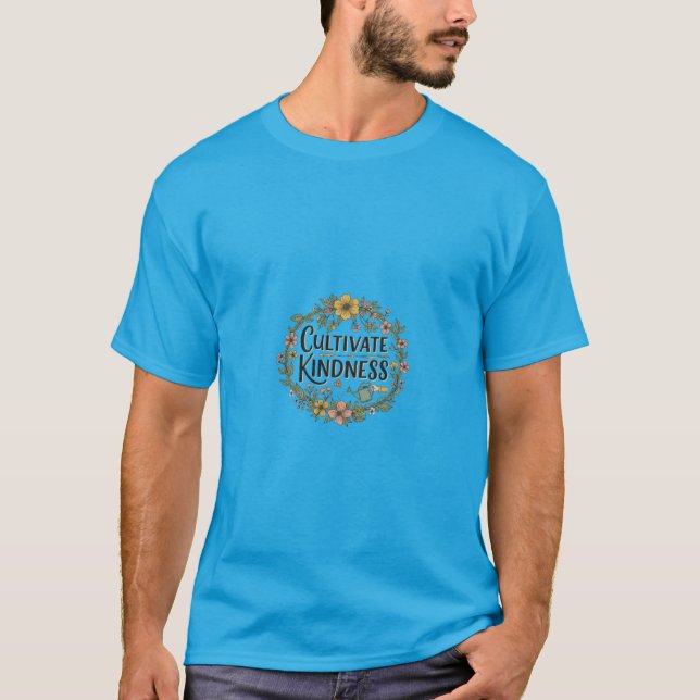 cultivate kindness T-Shirt (Front)