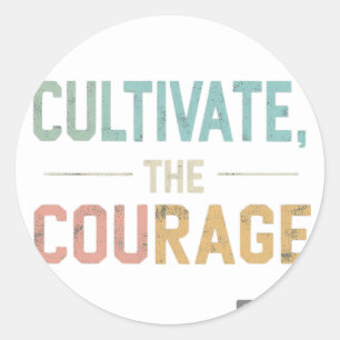 Cultivate the Courage Classic Round Sticker