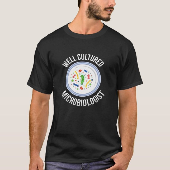 Cultured Microbiologist Microbiology Chemistry T-Shirt (Front)