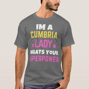 Cumbria Lady Whats Your Superpower Cumbria Day  T-Shirt