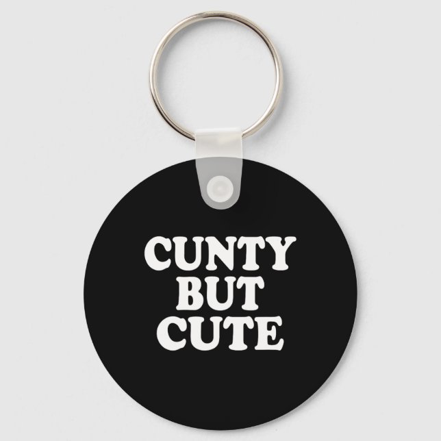 Cunty But Cute  Key Ring (Front)