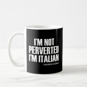 Cuomo I'M Not Perverted I'M Italian Coffee Mug