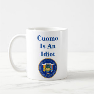 Cuomo Is An Idiot Coffee Mug