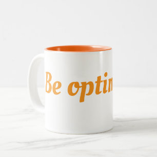 Cup Be optimistic