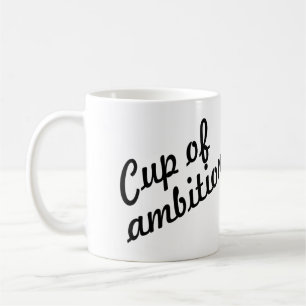 CUP OF AMBITION 9-5, CUSOMTIZABLE