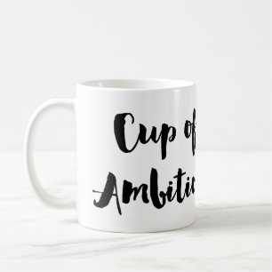 Cup of Ambition Boss Lady Coffee Tea Mug