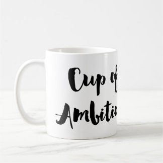 Cup of Ambition Boss Lady Coffee Tea Mug