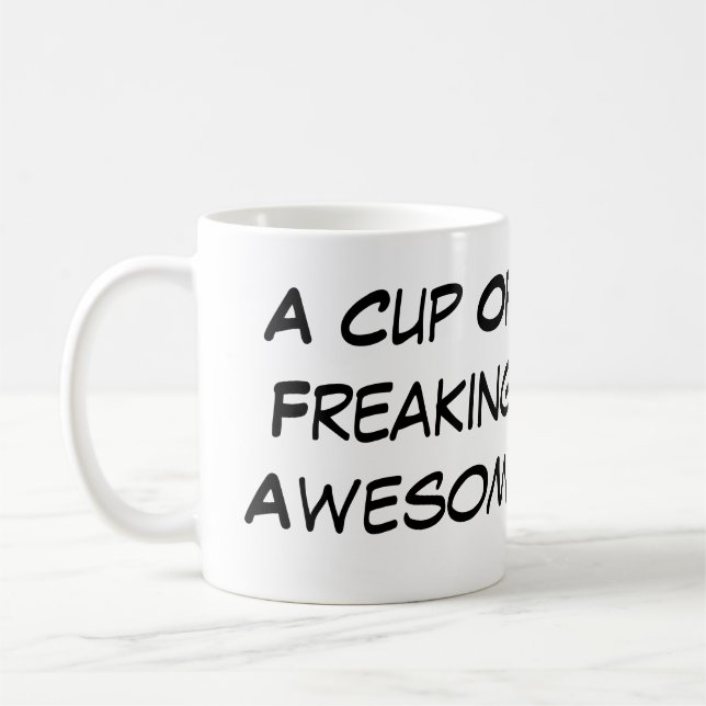 Cup Of Freaking Awesome (Left)