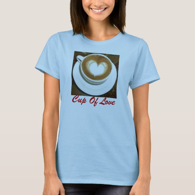 Cup Of Love T-Shirt (Front)