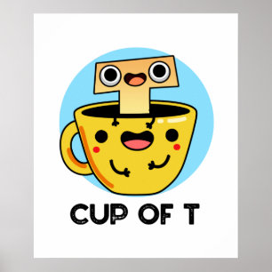 Cup Of T Cute Alphabet Tea Pun Poster