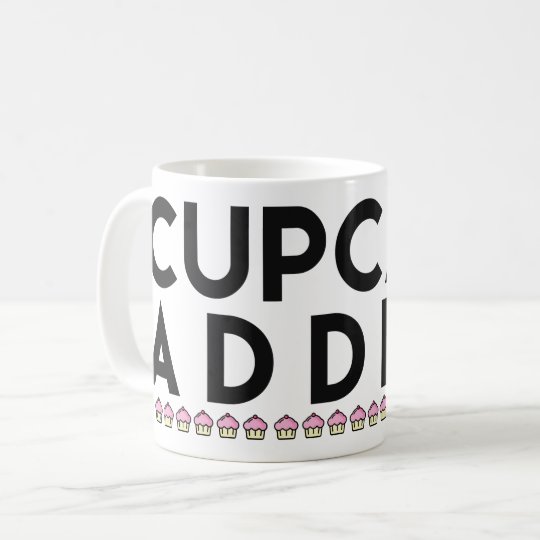 CUPCAKE ADDICT Fun Quote Classic Mug