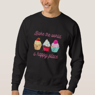 Cupcake Decorator Bake The World A Batter Place Ba Sweatshirt