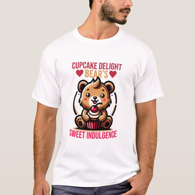 Cupcake delight bear's sweet indulgence T-Shirt (Front)