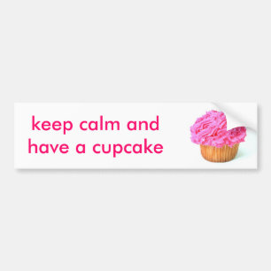 cupcake, keep calm and have a cupcake bumper sticker