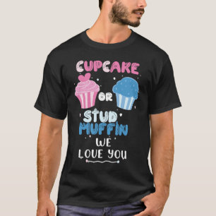 Cupcake Or Stud Muffin We Love You Gender Reveal P T-Shirt