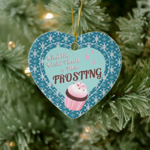 Cupcake world needs more frosting baker Christmas Ceramic Tree Decoration