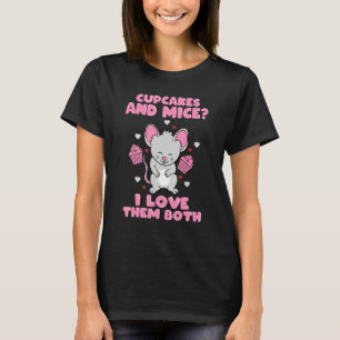 Cupcakes And Mice I Love Them Both - Little Mouse T-Shirt